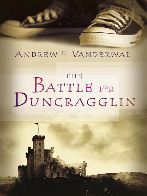 Title details for The Battle for Duncragglin by Andrew H. Vanderwal - Available